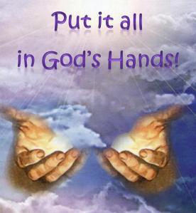 Put It All In God's Hands!